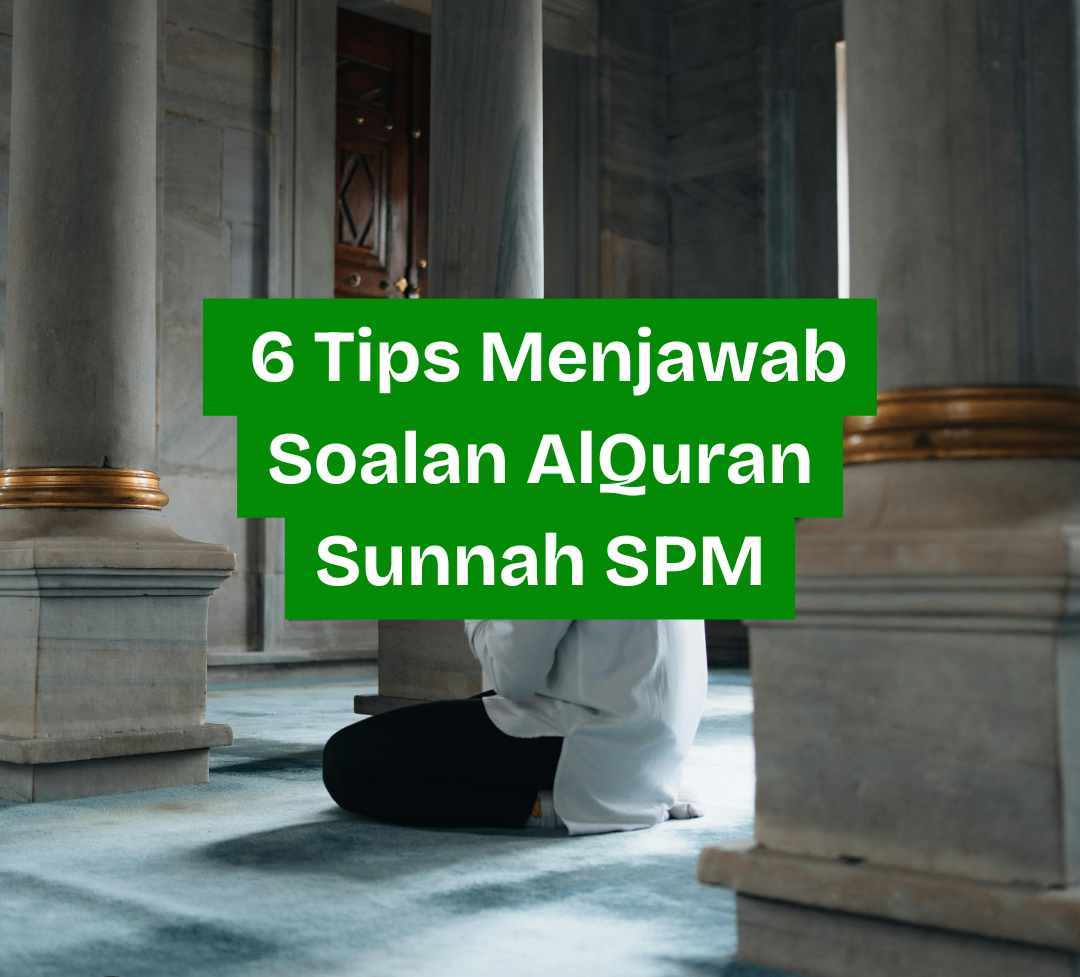 6 Tips Menjawab Soalan Pendidikan al-Quran dan al-Sunnah SPM