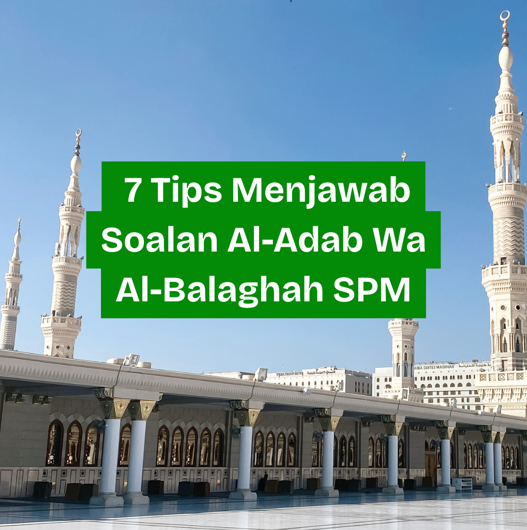 7 Tips Menjawab Soalan Al-Adab wa Al-Balaghah SPM