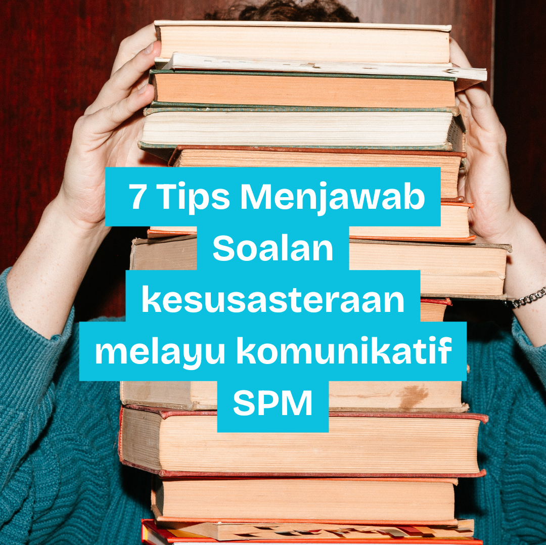 Tips Menjawab Soalan Kesusasteraan Melayu Komunikatif (SPM)
