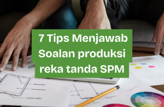 7 tips menjawab soalan produksi reka tanda SPM
