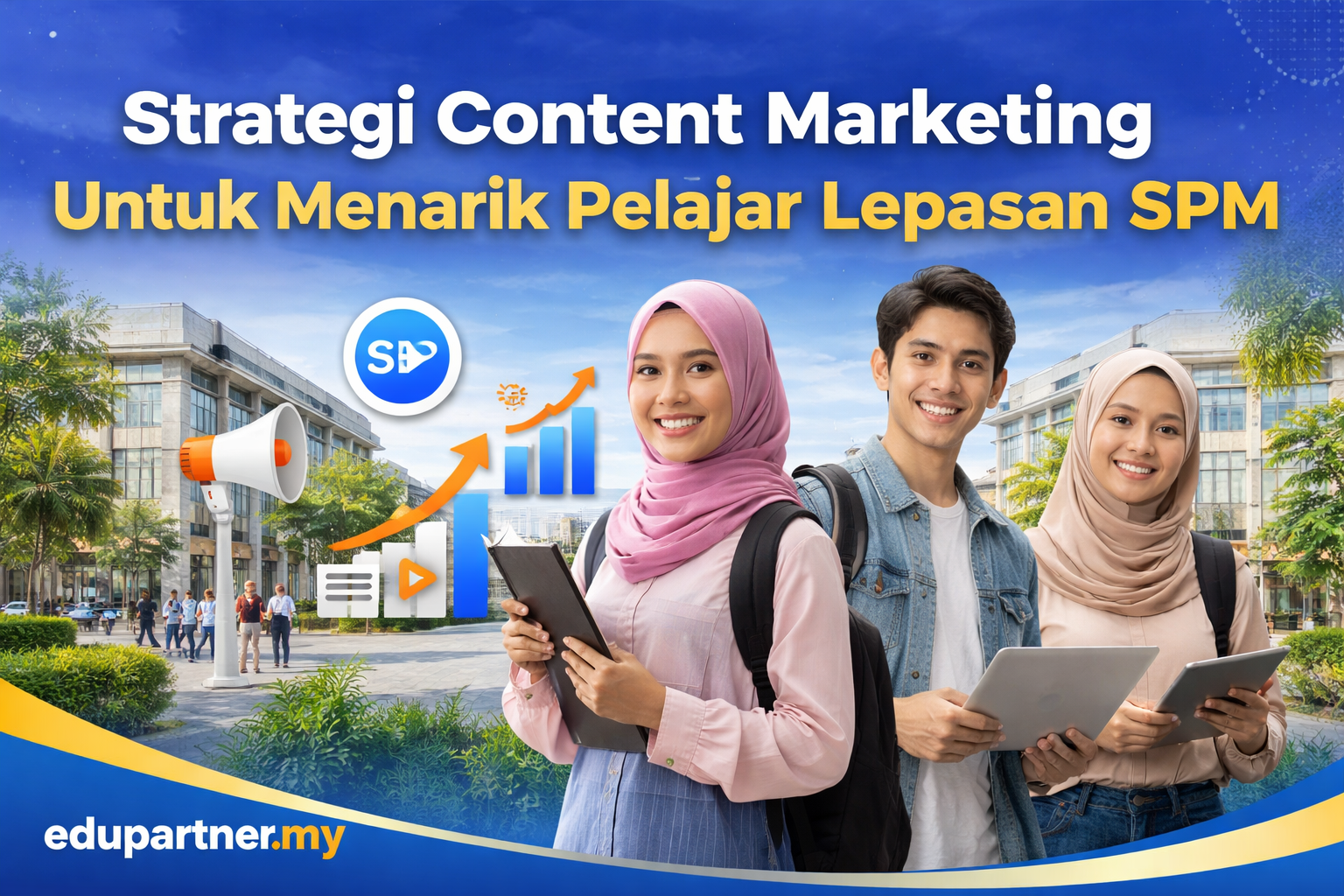 Strategi Content Marketing untuk Menarik Pelajar Lepasan SPM (Panduan Lengkap & Praktikal)
