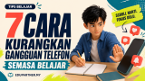 7 Cara Kurangkan Gangguan Telefon Semasa Belajar