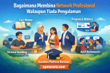 Bagaimana Membina Network Profesional Walaupun Tiada Pengalaman