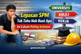 Lepasan SPM Tak Tahu Nak Buat Apa? Ini Laluan Paling Selamat Untuk Masa Depan