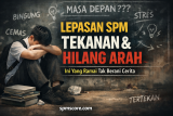 Lepasan SPM Rasa Hilang Arah? Ini Cara Tentukan Langkah Seterusnya