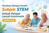 Panduan Belajar Sendiri Subjek STEM Untuk Pelajar Yang Lemah Matematik