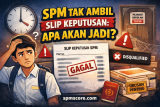 SPM Tak Ambil Slip Keputusan, Apa Akan Jadi? Ini Yang Anda Perlu Tahu