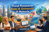 Trend Pemasaran Kolej & Universiti di Malaysia