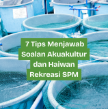 7 Tips Menjawab Soalan Akuakultur dan Haiwan Rekreasi SPM