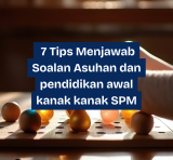 7 Tips menjawab soalan asuhan dan pendidikan awal kanak-kanak SPM