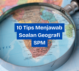 10 Tips Menjawab Soalan Geografi SPM