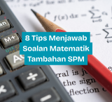 8 Tips Menjawab Soalan Matematik Tambahan